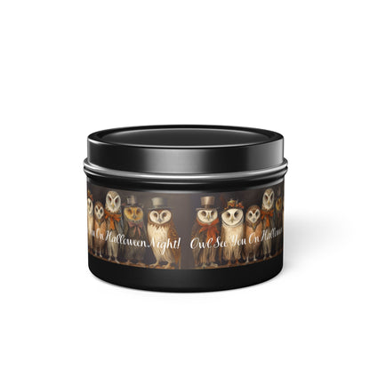 Owl See You on Halloween Night! Tin Candle. A Wise Glow for Spooky Nights. Available in 2 sizes, 3 finishes, and 5 scents.