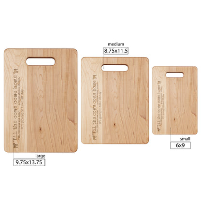 Till the Cows Come Home Maple Cutting Board - Hand-Crafted - Laser-Engraved - Available in 3 sizes.